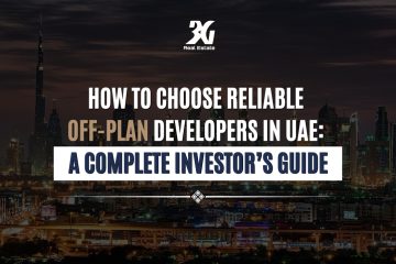 How to Choose Reliable Off Plan Developers in UAE: A Complete Investor’s Guide