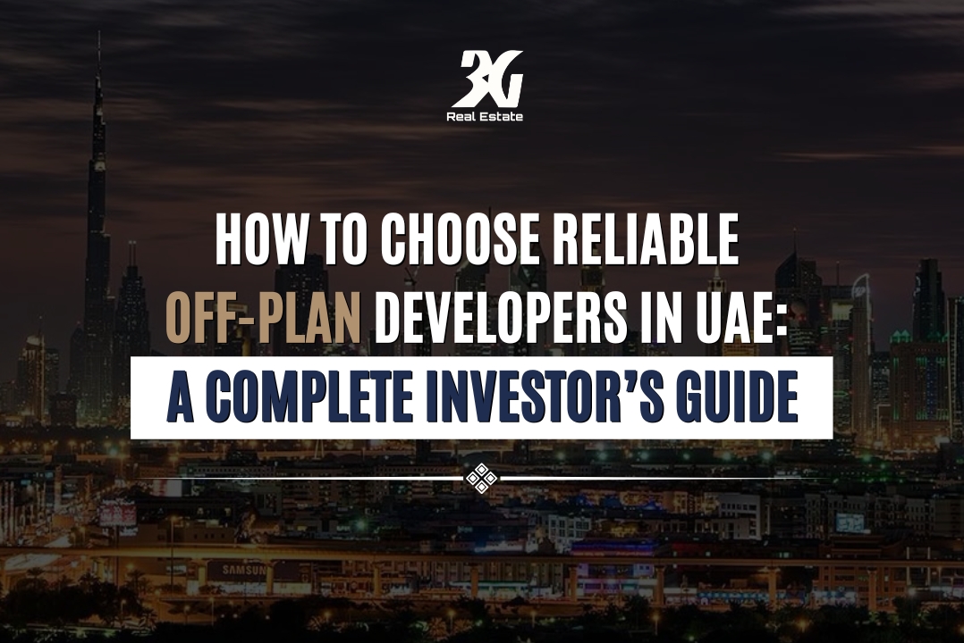 How to Choose Reliable Off Plan Developers in UAE A Complete Investor’s Guide