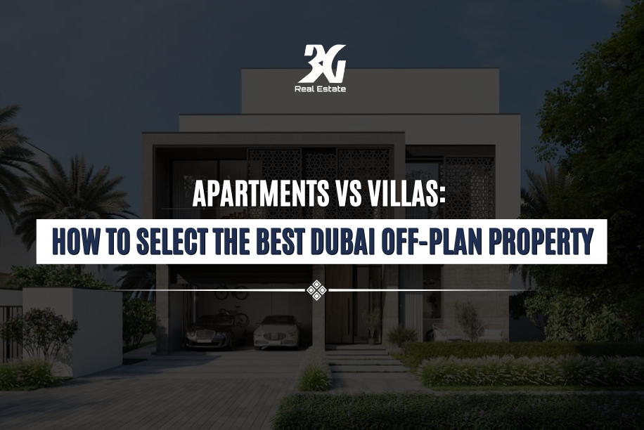 Apartments vs Villas How to Select the Best Dubai Off-Plan Property
