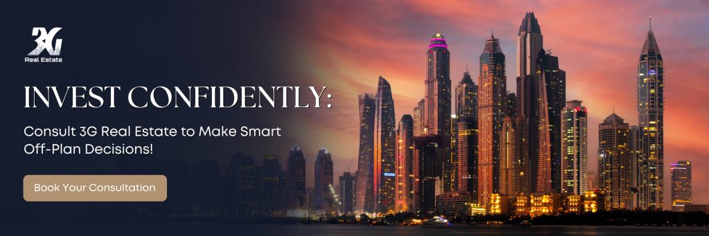 Invest Confidently: Consult 3G Real Estate to Make Smart Off-Plan Decisions!
Book Your Consultation