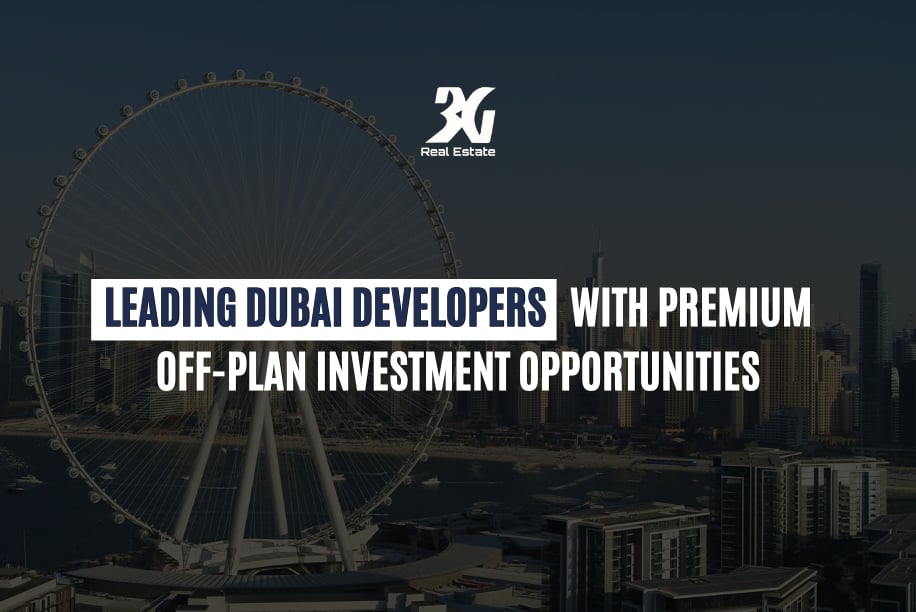 Leading Dubai Developers with Premium Off-Plan Properties
